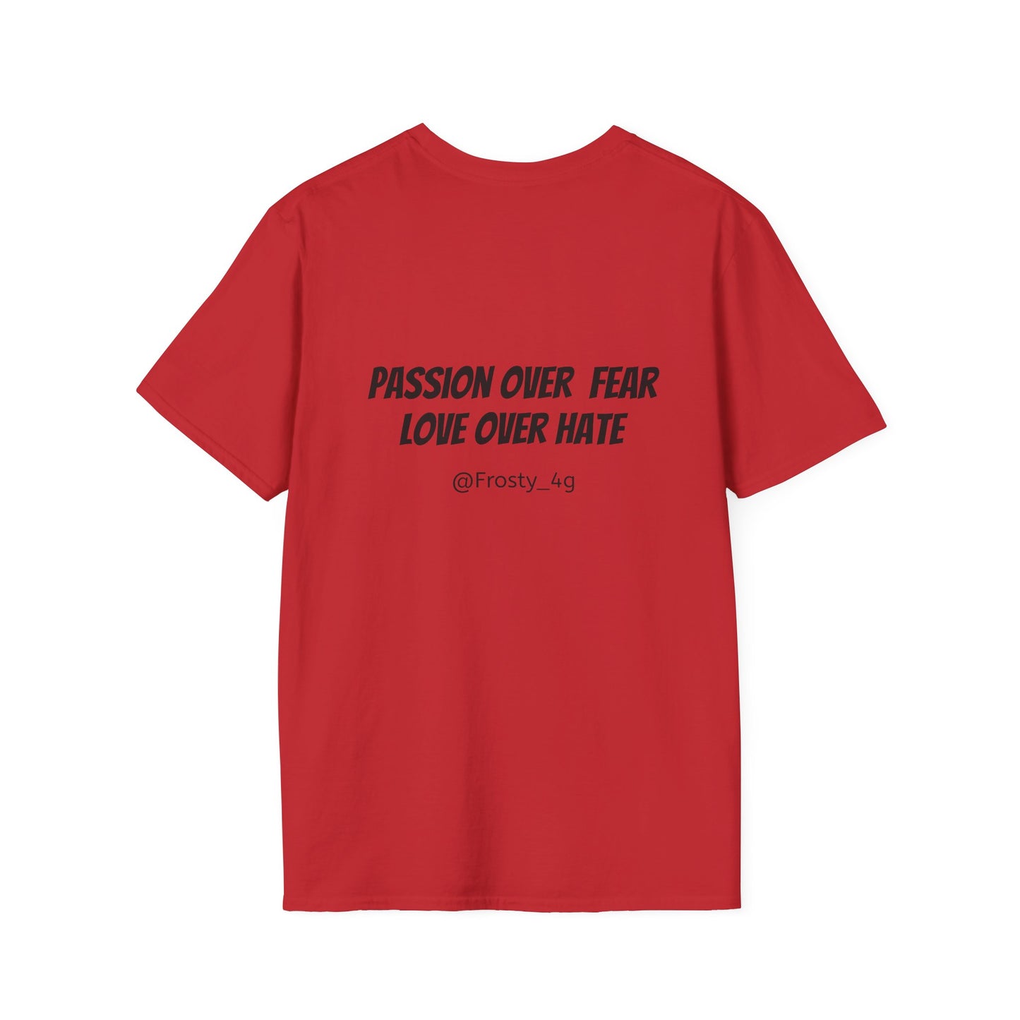 Passion Over Fear Love Over Hate Unisex T-Shirt